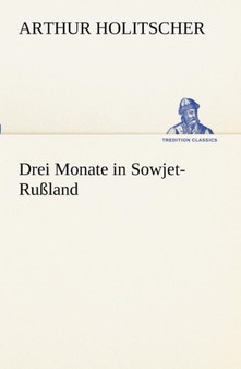 Drei Monate in Sowjet-Russland by Arthur Holitscher - Paperback