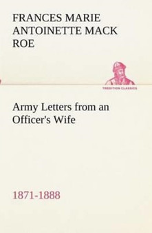 Army Letters from an Officer's Wife, 1871-1888 by Frances Marie Antoinette Mack Roe - Paperback