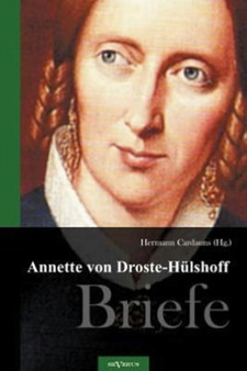 Annette von Droste-Hulshoff. Briefe : Herausgegeben von Hermann Cardauns by Annette Von Droste-Hulshoff - Paperback