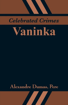 Celebrated Crimes : Vaninka by Dumas Alexandre Dumas - Paperback