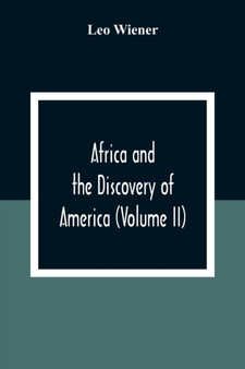 Africa And The Discovery Of America (Volume Ii) by Leo Wiener - Paperback