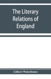 The literary relations of England and Germany in the seventeenth century by Gilbert Waterhouse - Paperback
