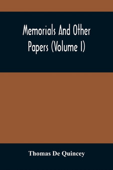 Memorials And Other Papers (Volume I) by Thomas de Quincey - Paperback