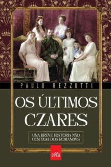 Os ultimos czares by Paulo Rezzutti - Paperback