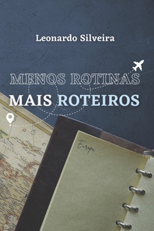 Menos Rotinas, Mais Roteiros : Europa by Leonardo Silveira - Paperback