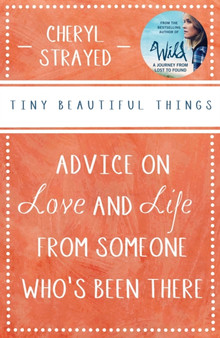 Tiny Beautiful Things : A Reese Witherspoon Book Club Pick by Cheryl Strayed - Paperback