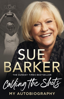 Calling the Shots : My Autobiography by Sue Barker - Hardback