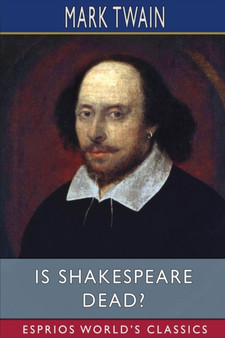 Is Shakespeare Dead? (Esprios Classics) by Mark Twain - Paperback