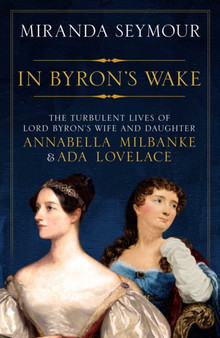 In Byron's Wake by Miranda Seymour - Hardback
