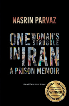 One Womans Struggle in Iran. : A Prison Memoir by Nasrin Parvaz - Paperback