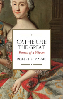 Catherine the Great : Portrait of a Woman by Robert K. Massie - Paperback