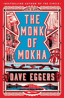 The Monk of Mokha by Dave Eggers - Hardback