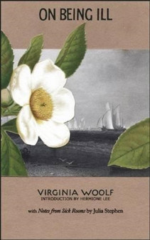 On Being Ill : with Notes from Sick Rooms by Julia Stephen by Virginia; Stephen Woolf - Paperback