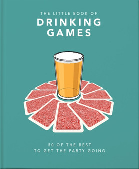The Little Book of Drinking Games : 50 of the best to get the party going by Orange Hippo! - Hardback