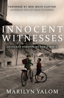 Innocent Witnesses : Childhood Memories of World War II by Marilyn Yalom - Hardback