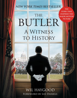The Butler : A Witness to History by Wil Haygood - Hardback