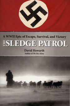 Sledge Patrol : A WWII Epic Of Escape, Survival, And Victory by David Howarth - Paperback