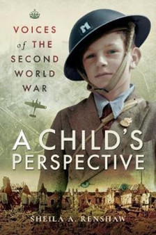 Voices of the Second World War : A Child's Perspective by Sheila A. Renshaw - Paperback