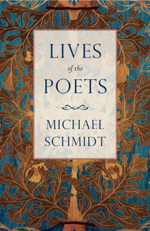 Lives of the Poets by Michael Schmidt - Hardback
