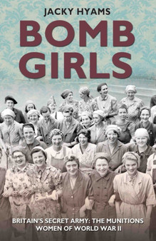Bomb Girls by Jacky Hyams - Hardback