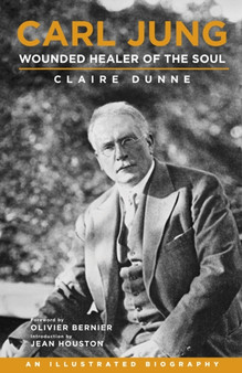 Carl Jung Wounded Healer of the Soul by Claire Dunne - Hardback