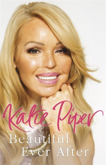 Beautiful Ever After by Katie Piper - Hardback