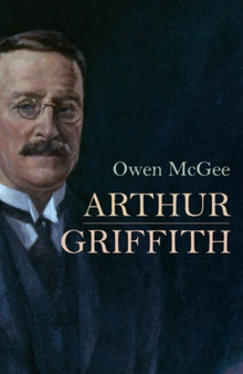 Arthur Griffith by Owen McGee - Hardback