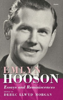 Emlyn Hooson - Essays and Reminiscences by Derec Llwyd Morgan - Hardback