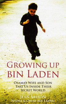 Growing Up Bin Laden : Osama's Wife and Son Take Us Inside Their Secret World by Najwa Bin Laden - Hardback