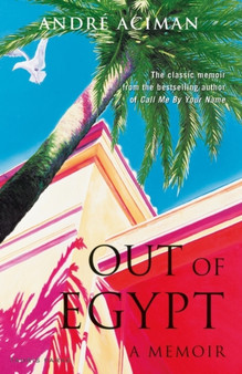 Out of Egypt : A Memoir by Andre Aciman - Paperback