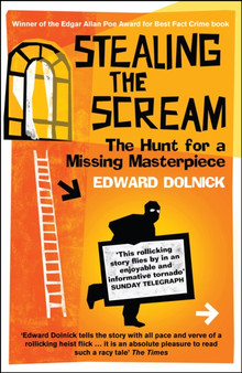 Stealing the Scream : The Hunt for a Missing Masterpiece by Edward Dolnick - Paperback