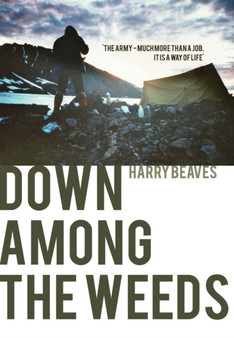 Down Among the Weeds by Harry Beaves - Hardback