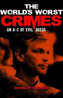 The World's Worst Crimes by Charlotte Greig - Paperback
