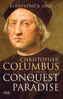 Christopher Columbus and The Conquest of Paradise by Kirkpatrick Sale - Paperback