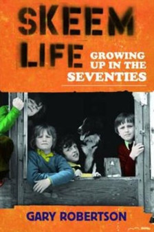 Skeem Life : Growing Up in the Seventies by Gary Robertson - Paperback