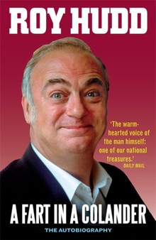 A Fart in a Colander : The Autobiography by Roy OBE Hudd - Paperback
