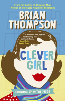 Clever Girl : Growing Up in the 1950s by Brian Thompson - Paperback