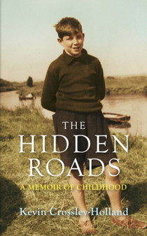 The Hidden Roads by Kevin Crossley-Holland - Hardback