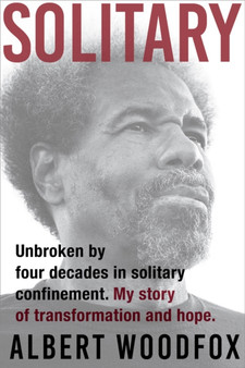 Solitary : Unbroken by Four Decades in Solitary Confinement. My Story of Transformation and Hope by Albert Woodfox - Paperback