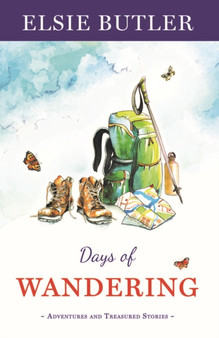 Days of Wandering : Adventures and Treasured Stories by Elsie Butler - Paperback