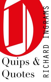 Quips and Quotes : A Journalist's Commonplace Book by Richard Ingrams - Hardback