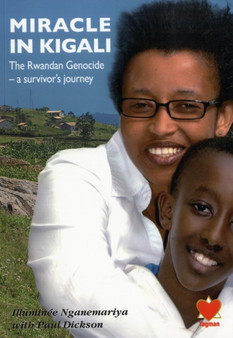 Miracle in Kigali : The Rwandan Genocide - a Survivor's Journey by Illuminee Nganemariya - Paperback