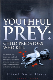 Youthful Prey : Child Predators Who Kill by Carol Anne Davis - Paperback