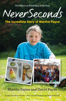 NeverSeconds: The Incredible Story of Martha Payne by Martha Payne - Paperback