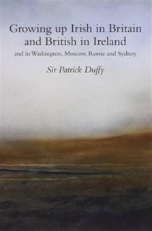 Growing Up Irish in Britain and British in Ireland by Patrick Duffy - Paperback