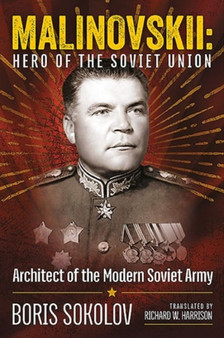 Malinovskii: Hero of the Soviet Union by Boris Sokolov - Hardback
