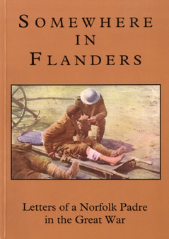 Somewhere in Flanders : A Norfolk Padre in the Great War by Reud Samuel Leighton Green - Paperback