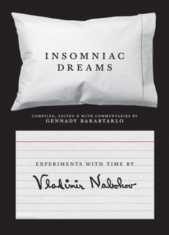 Insomniac Dreams : Experiments with Time by Vladimir Nabokov by Vladimir Nabokov - Hardback