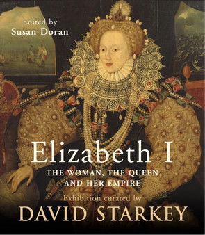 Elizabeth I : The Exhibition Catalogue by Dr David Starkey - Hardback