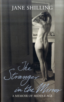 The Stranger in the Mirror by Jane Shilling - Hardback